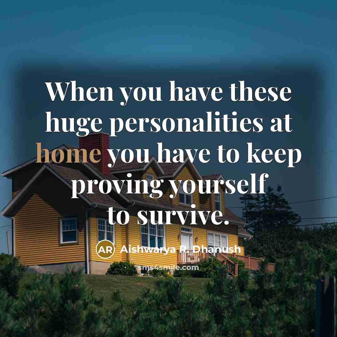 “When you have these huge personalities at home you have…” quote by Aishwarya R. Dhanush