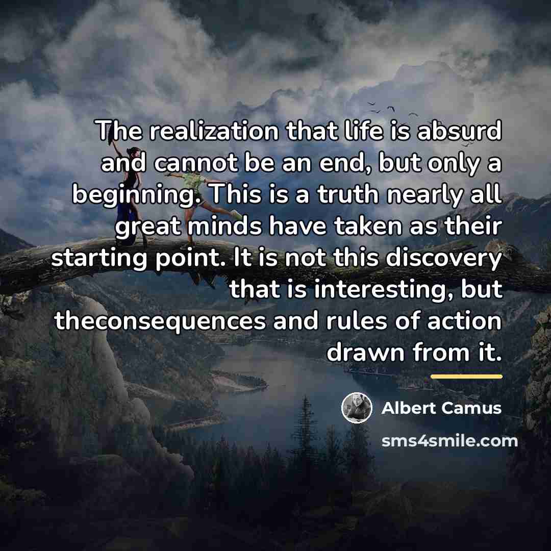 “The realization that life is absurd and cannot be an…” quote by Albert Camus