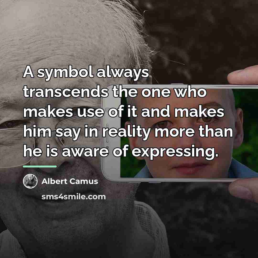 “A symbol always transcends the one who makes use of…” quote by Albert Camus