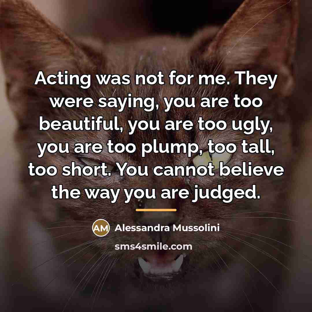 “Acting was not for me. They were saying, you are…” quote by Alessandra Mussolini