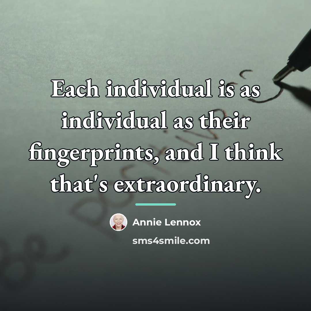 “Each individual is as individual as their fingerprints, and I…” quote by Annie Lennox