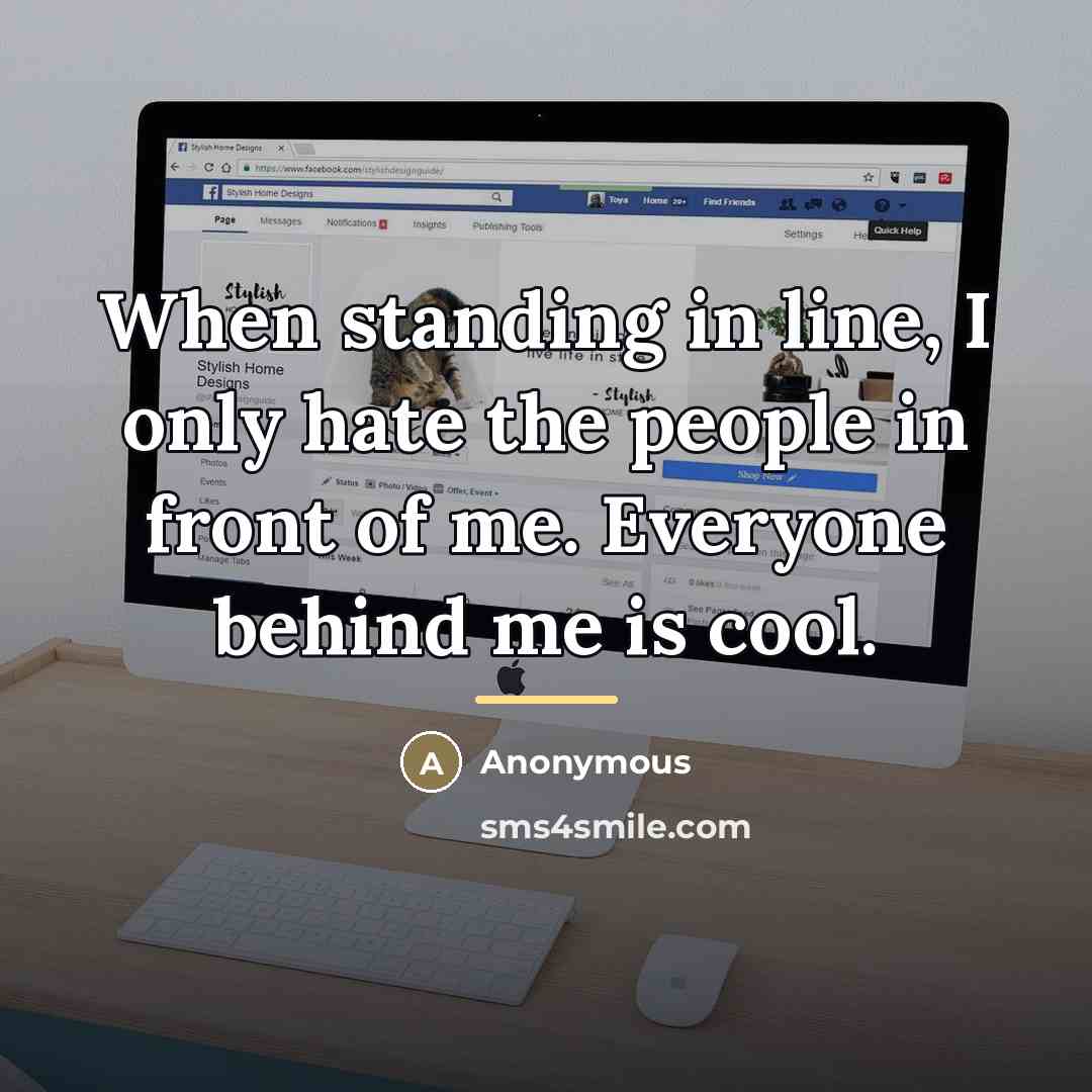 “When standing in line, I only hate the people in…” quote by Anonymous