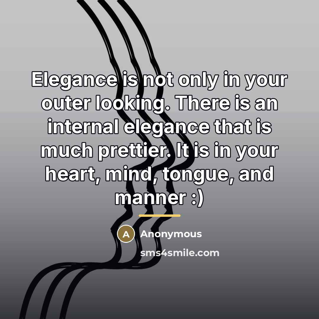 “Elegance is not only in your outer looking. There is…” quote by Anonymous