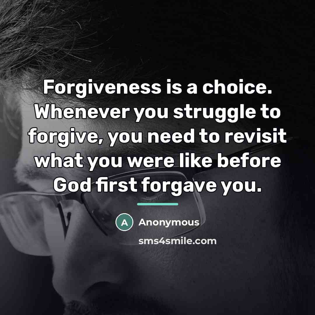 “Forgiveness is a choice. Whenever you struggle to forgive, you…” quote by Anonymous