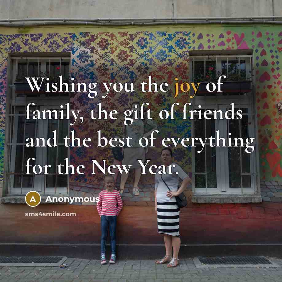 “Wishing you the joy of family, the gift of friends…” quote by Anonymous