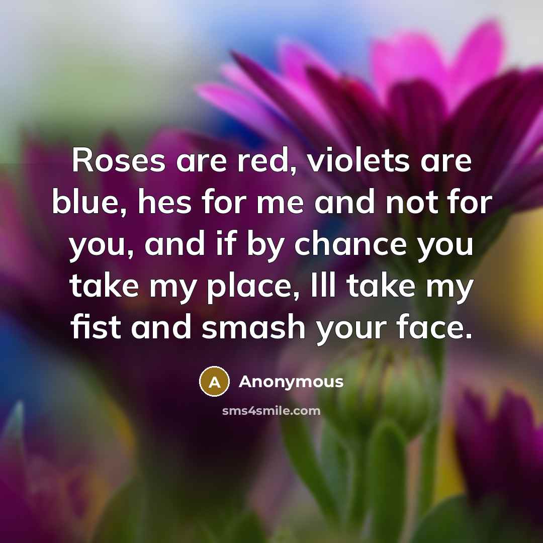 “Roses are red, violets are blue, hes for me and…” quote by Anonymous