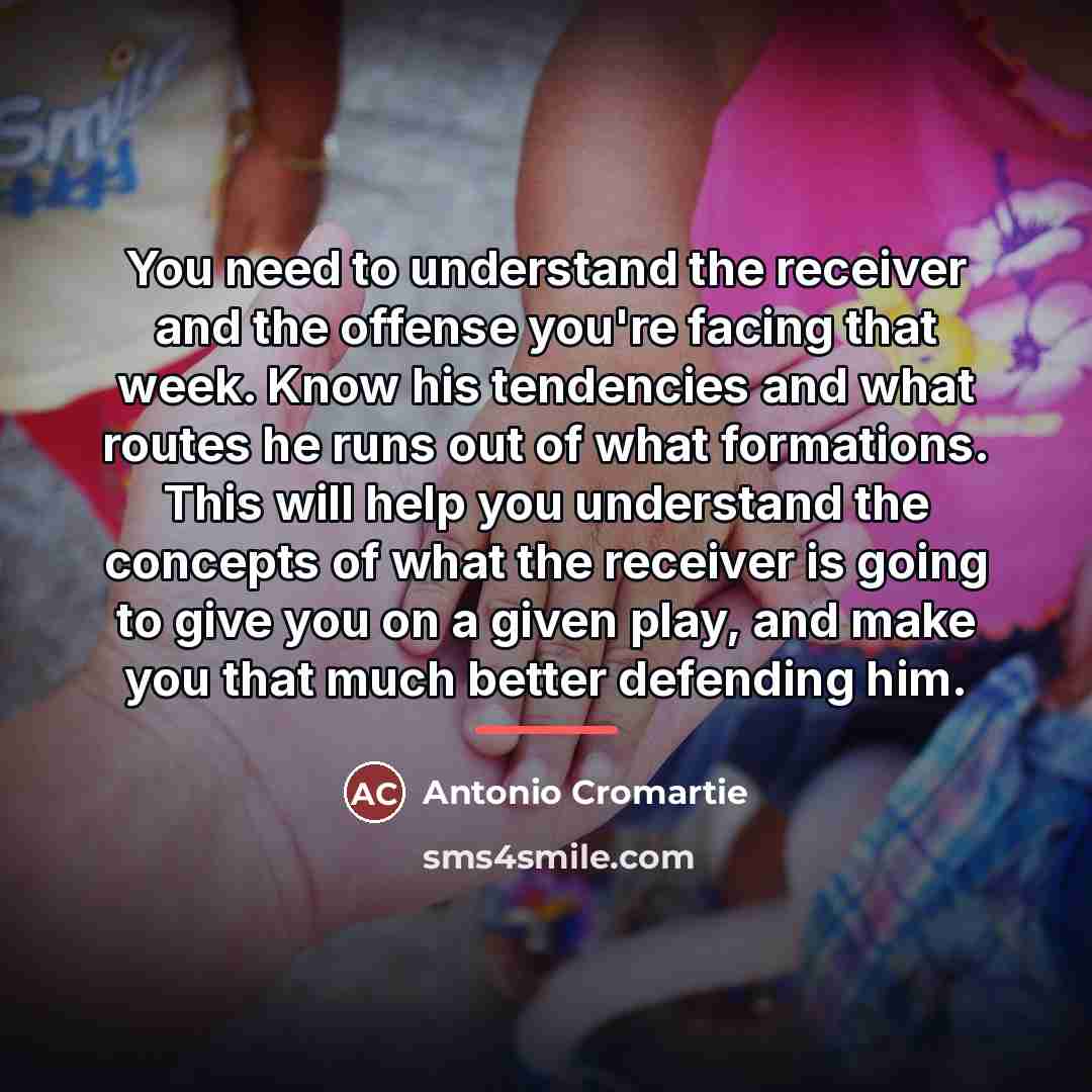 “You need to understand the receiver and the offense you're…” quote by Antonio Cromartie