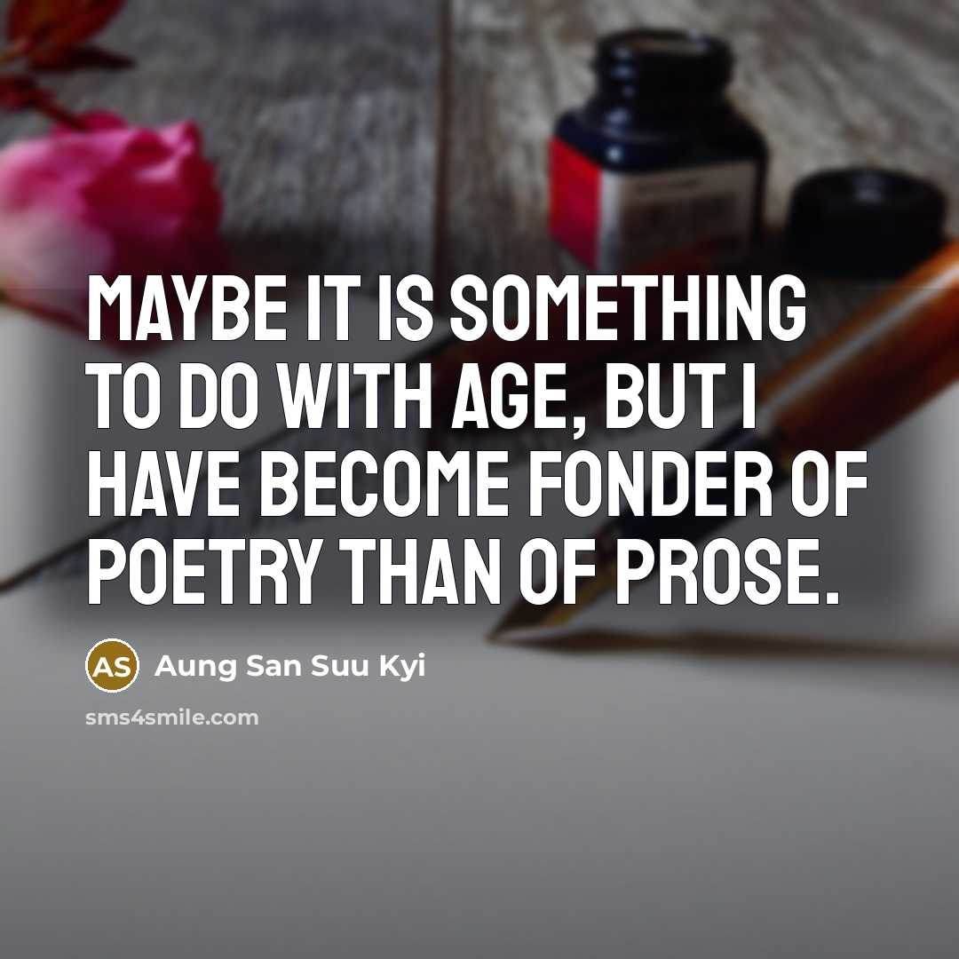 “Maybe it is something to do with age, but I…” quote by Aung San Suu Kyi