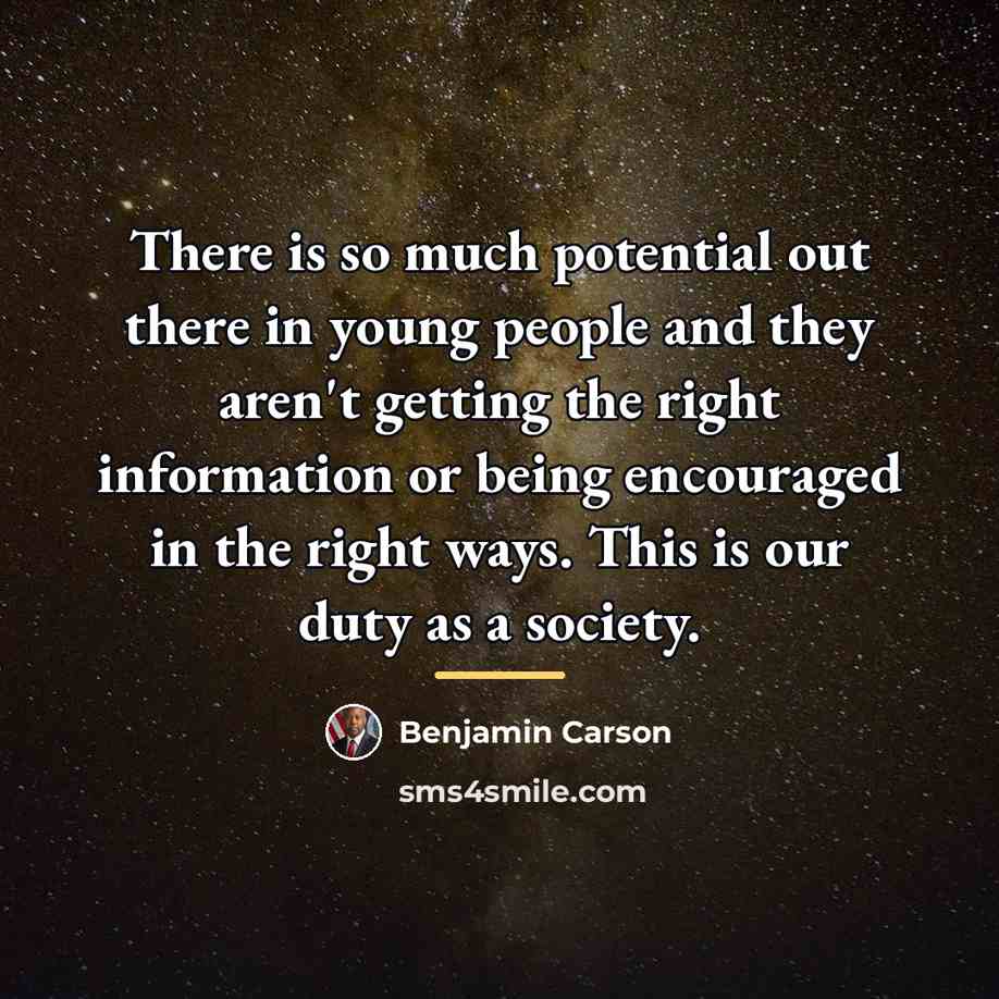 “There is so much potential out there in young people…” quote by Benjamin Carson