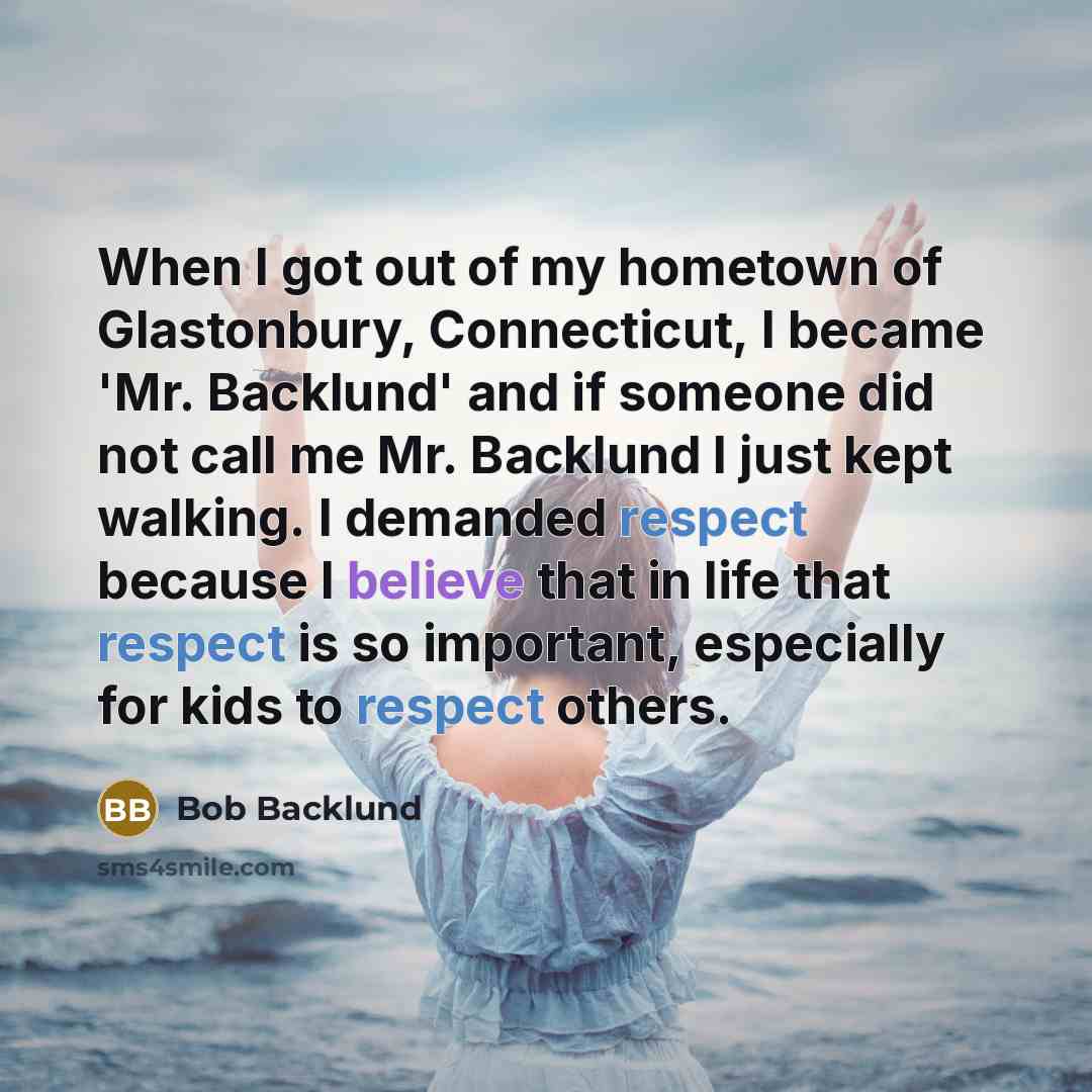 “When I got out of my hometown of Glastonbury, Connecticut,…” quote by Bob Backlund