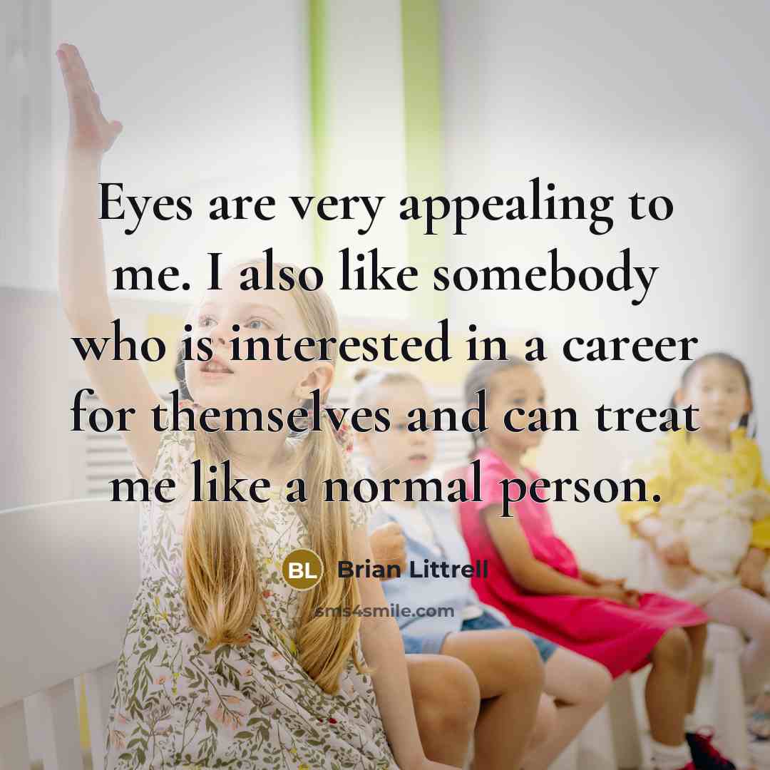 “Eyes are very appealing to me. I also like somebody…” quote by Brian Littrell