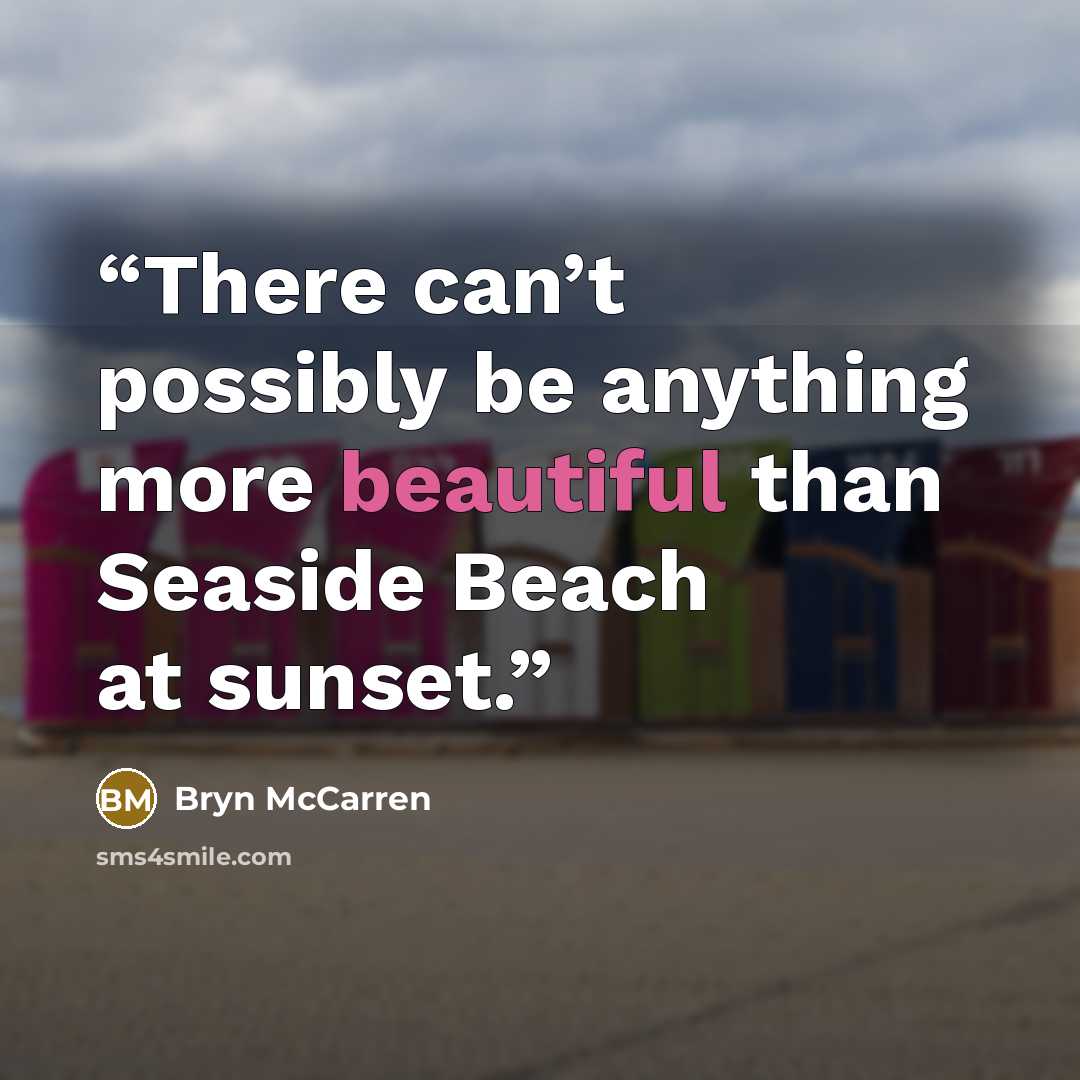 “There can’t possibly be anything more beautiful than Seaside Beach at sunset.” quote by Bryn McCarren