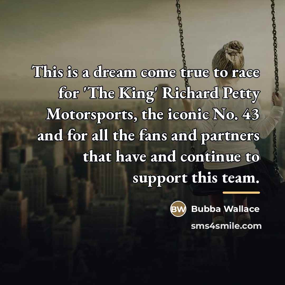 “This is a dream come true to race for 'The…” quote by Bubba Wallace