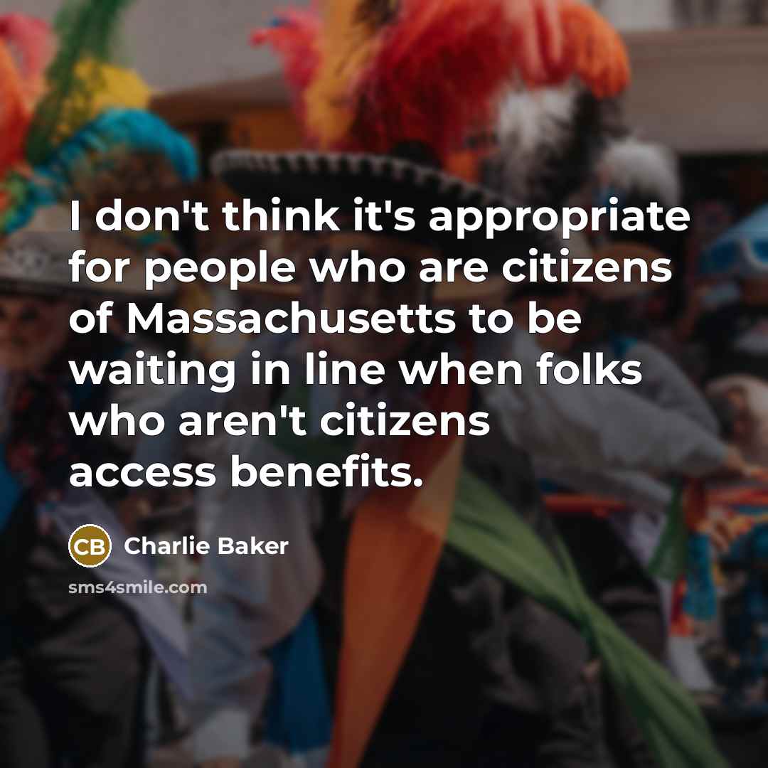 “I don't think it's appropriate for people who are citizens…” quote by Charlie Baker