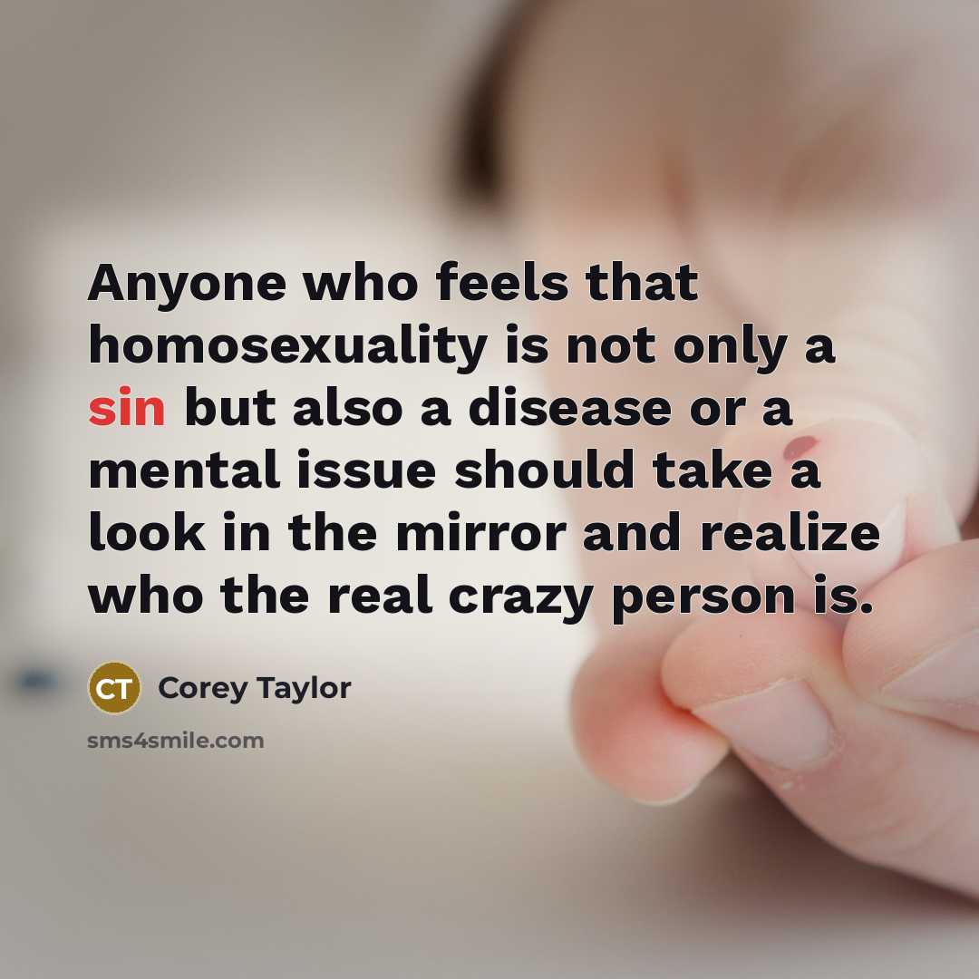 “Anyone who feels that homosexuality is not only a sin…” quote by Corey Taylor