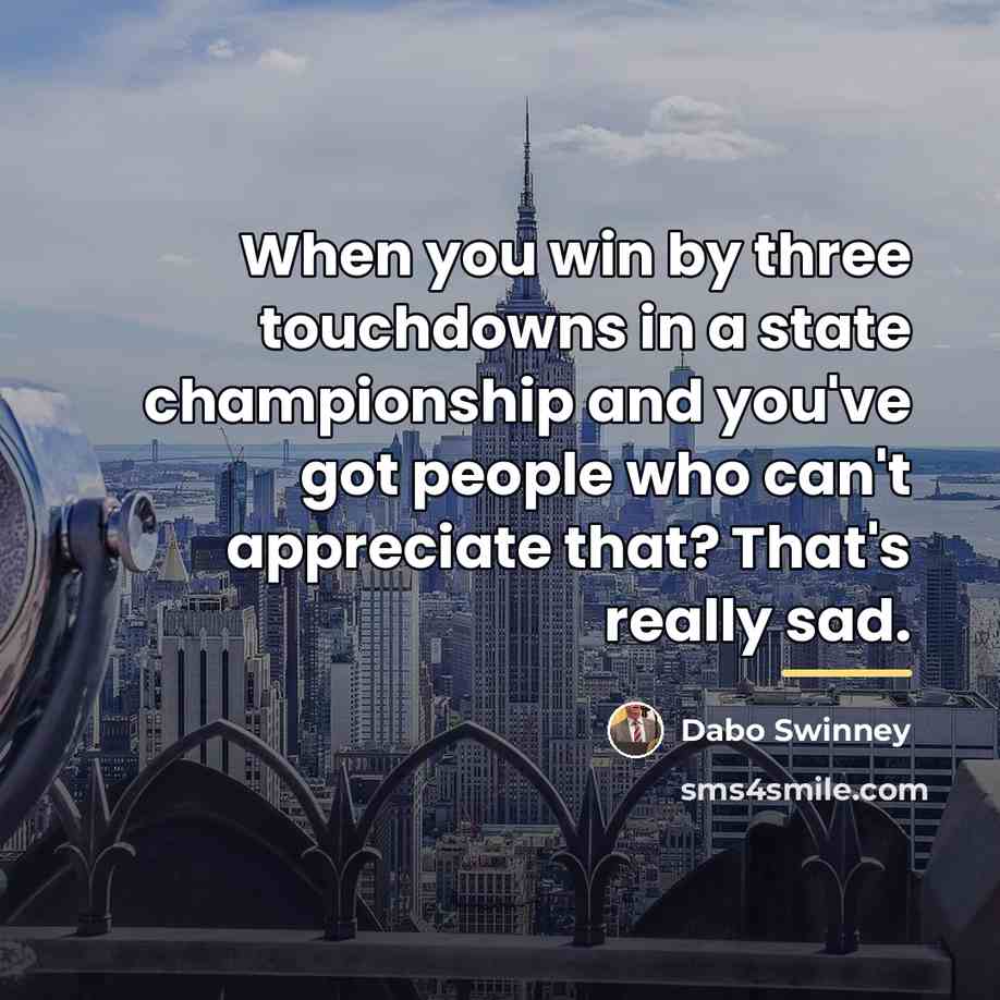 “When you win by three touchdowns in a state championship…” quote by Dabo Swinney
