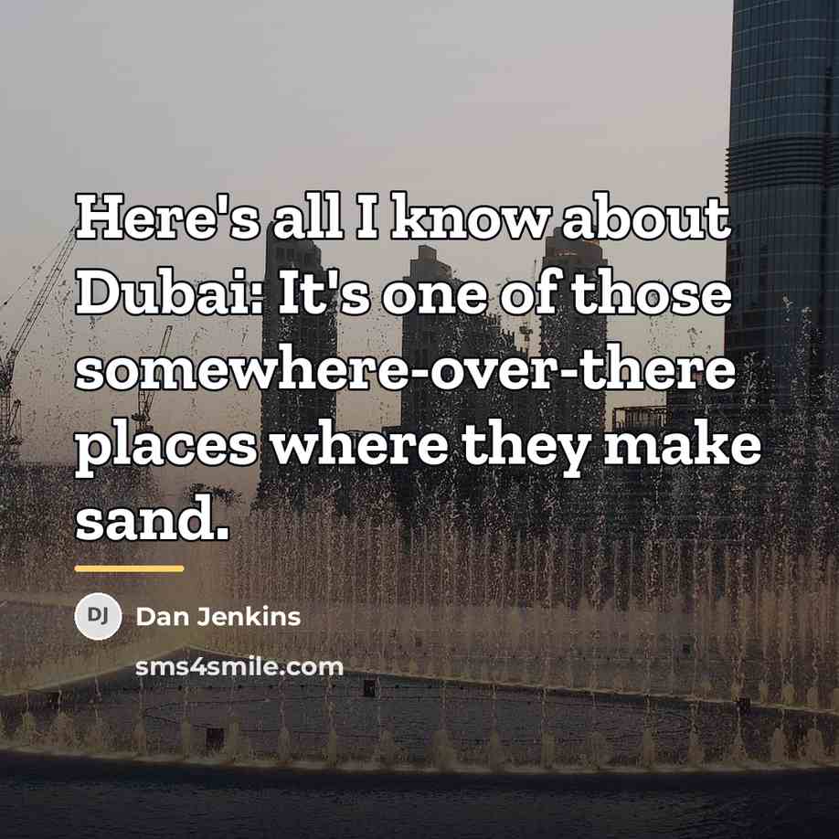 “Here's all I know about Dubai: It's one of those…” quote by Dan Jenkins