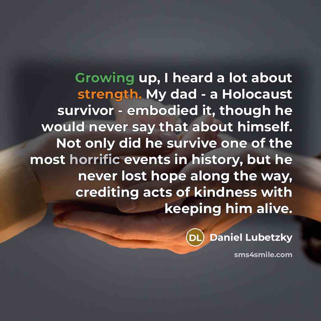 “Growing up, I heard a lot about strength. My dad…” quote by Daniel Lubetzky