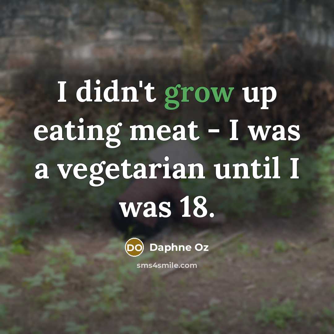 “I didn't grow up eating meat - I was a…” quote by Daphne Oz