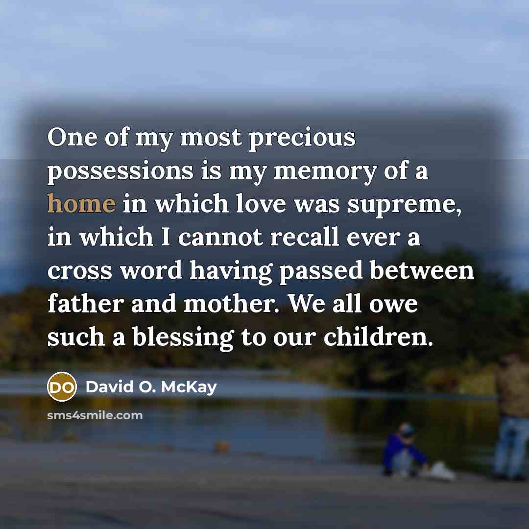 “One of my most precious possessions is my memory of…” quote by David O. McKay