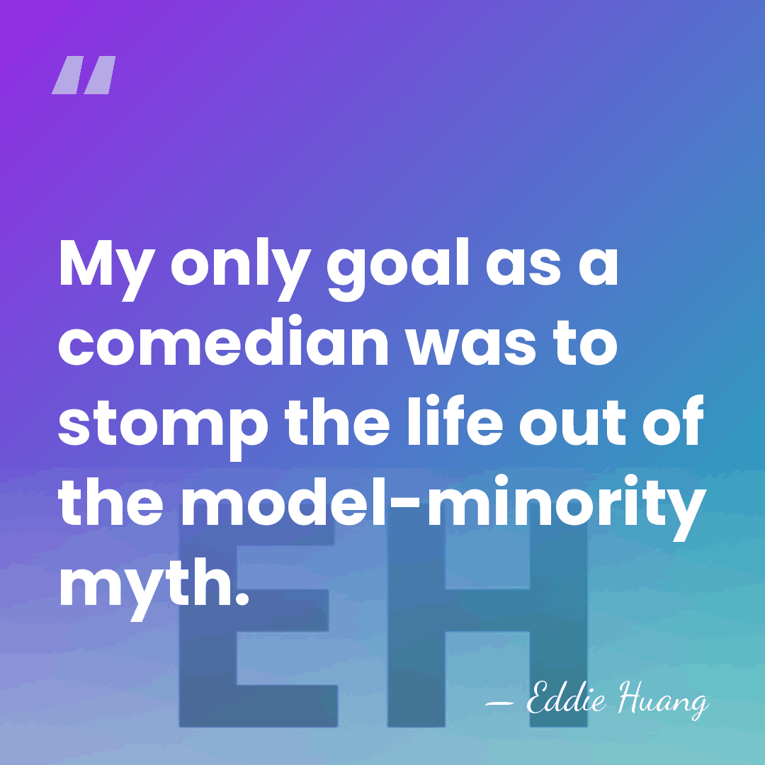 My only goal as a comedian was to stomp the life out&hellip; - Eddie Huang