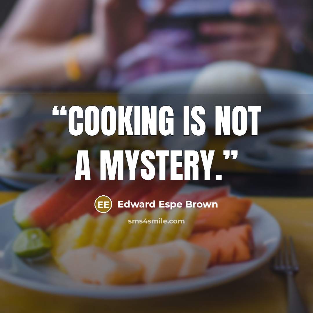 “Cooking is not a mystery.” quote by Edward Espe Brown