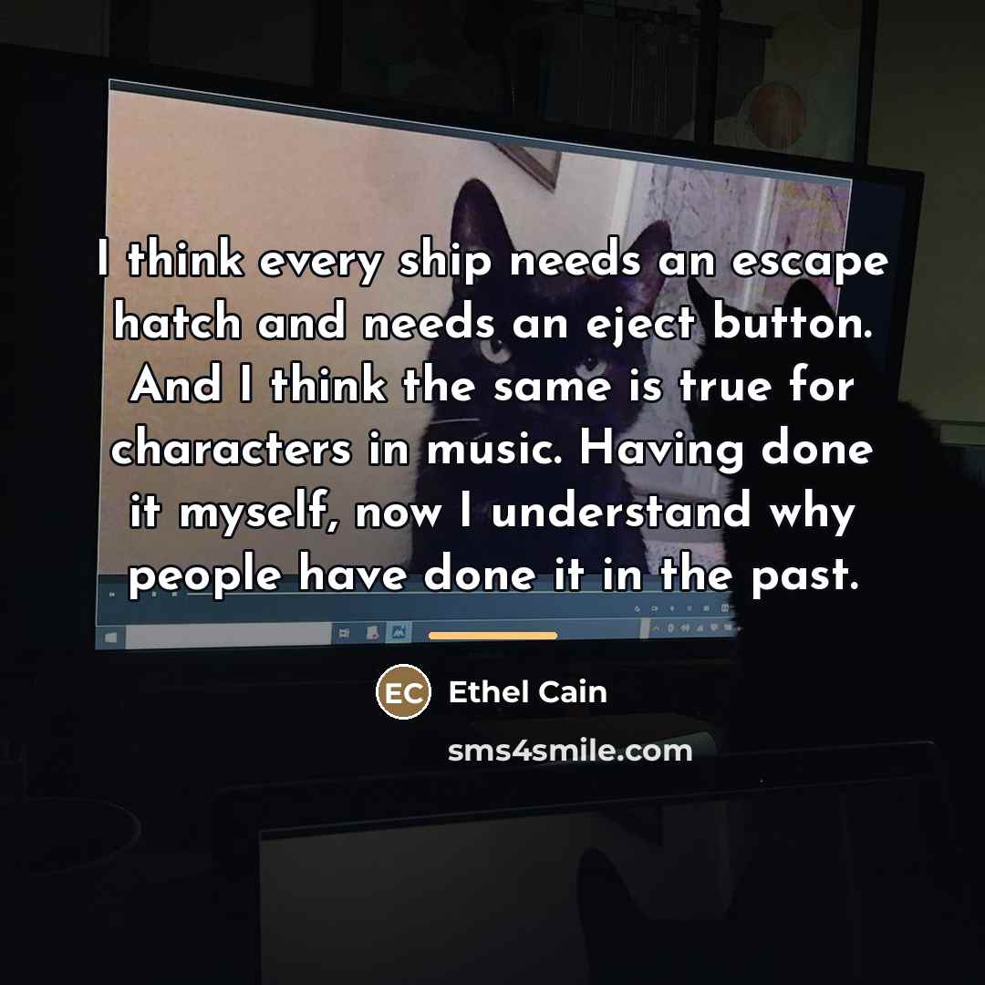 “I think every ship needs an escape hatch and needs…” quote by Ethel Cain