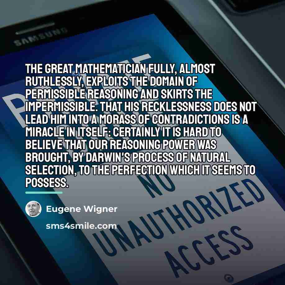 “The great mathematician fully, almost ruthlessly, exploits the domain of…” quote by Eugene Wigner