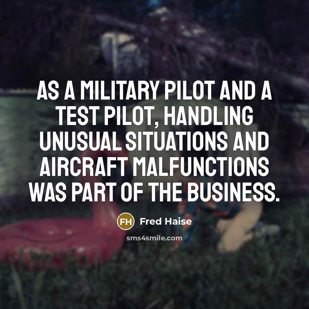 “As a military pilot and a test pilot, handling unusual…” quote by Fred Haise