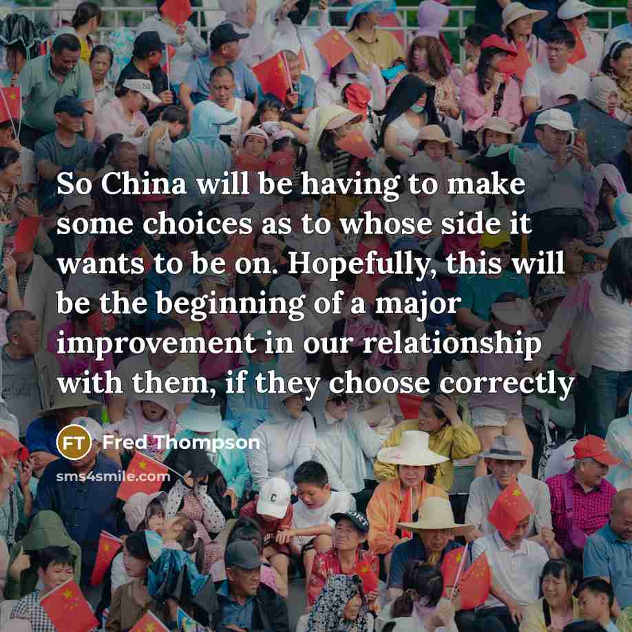 “So China will be having to make some choices as…” quote by Fred Thompson