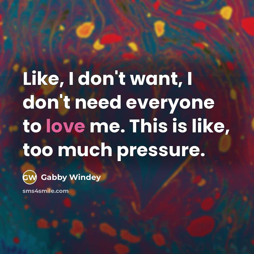 “Like, I don't want, I don't need everyone to love…” quote by Gabby Windey