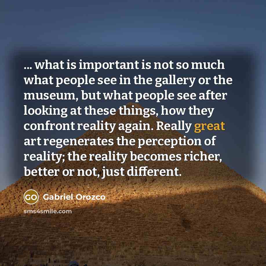 “... what is important is not so much what people…” quote by Gabriel Orozco