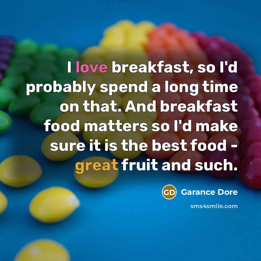 “I love breakfast, so I'd probably spend a long time…” quote by Garance Dore