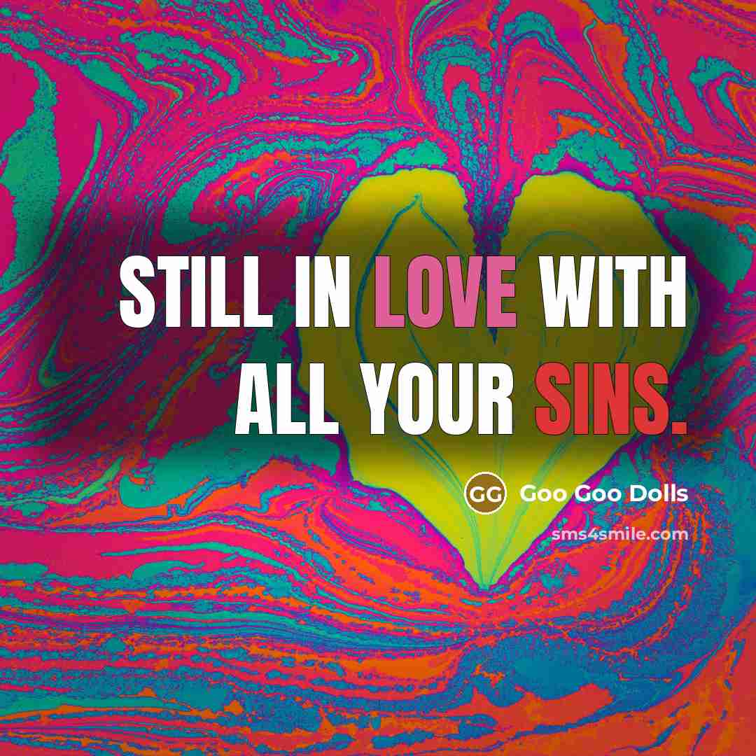 “Still in love with all your sins.…” quote by Goo Goo Dolls