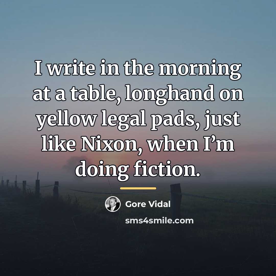 “I write in the morning at a table, longhand on…” quote by Gore Vidal
