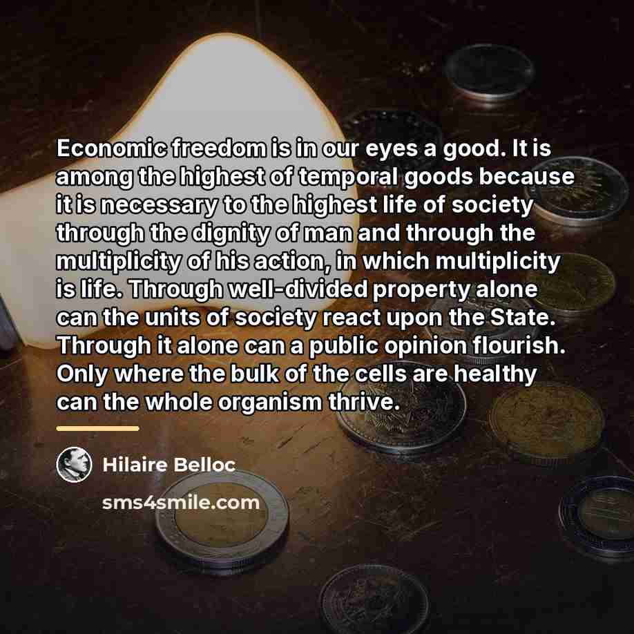 “Economic freedom is in our eyes a good. It is…” quote by Hilaire Belloc