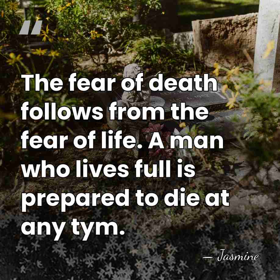 The fear of death follows from the fear of life. A man&hellip; - Jasmine