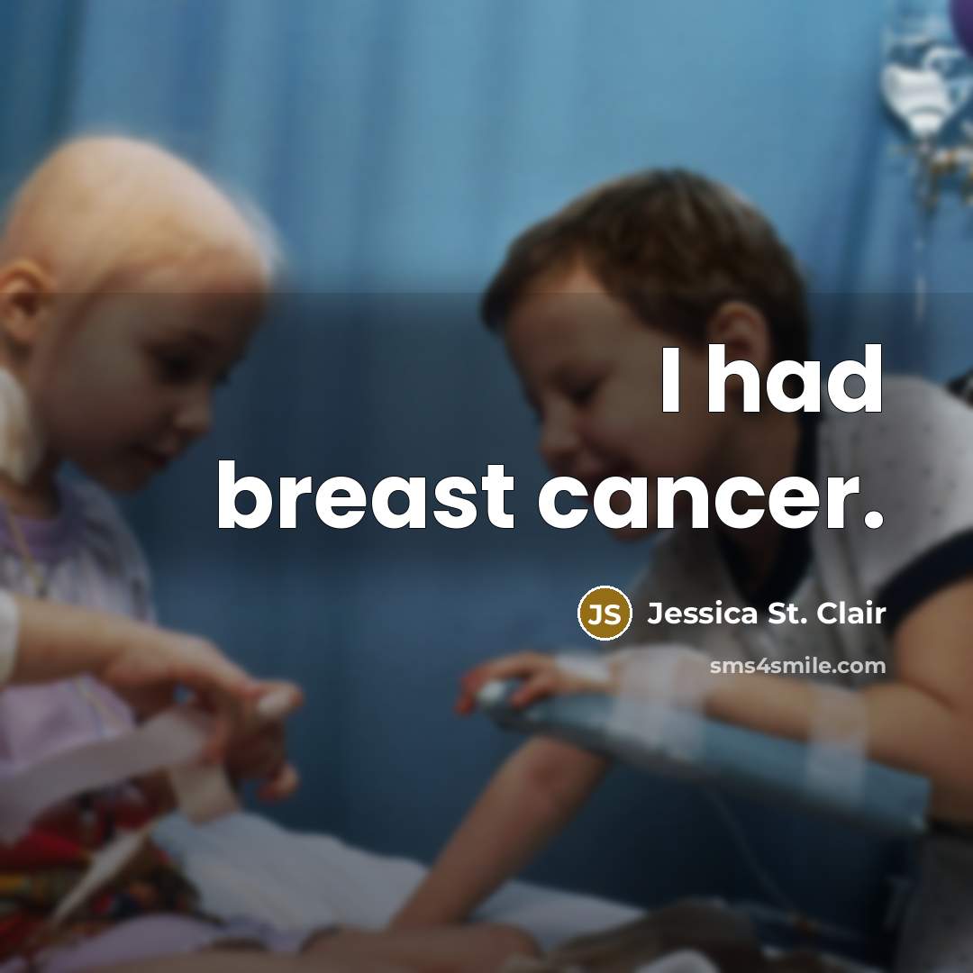 “I had breast cancer.” quote by Jessica St. Clair