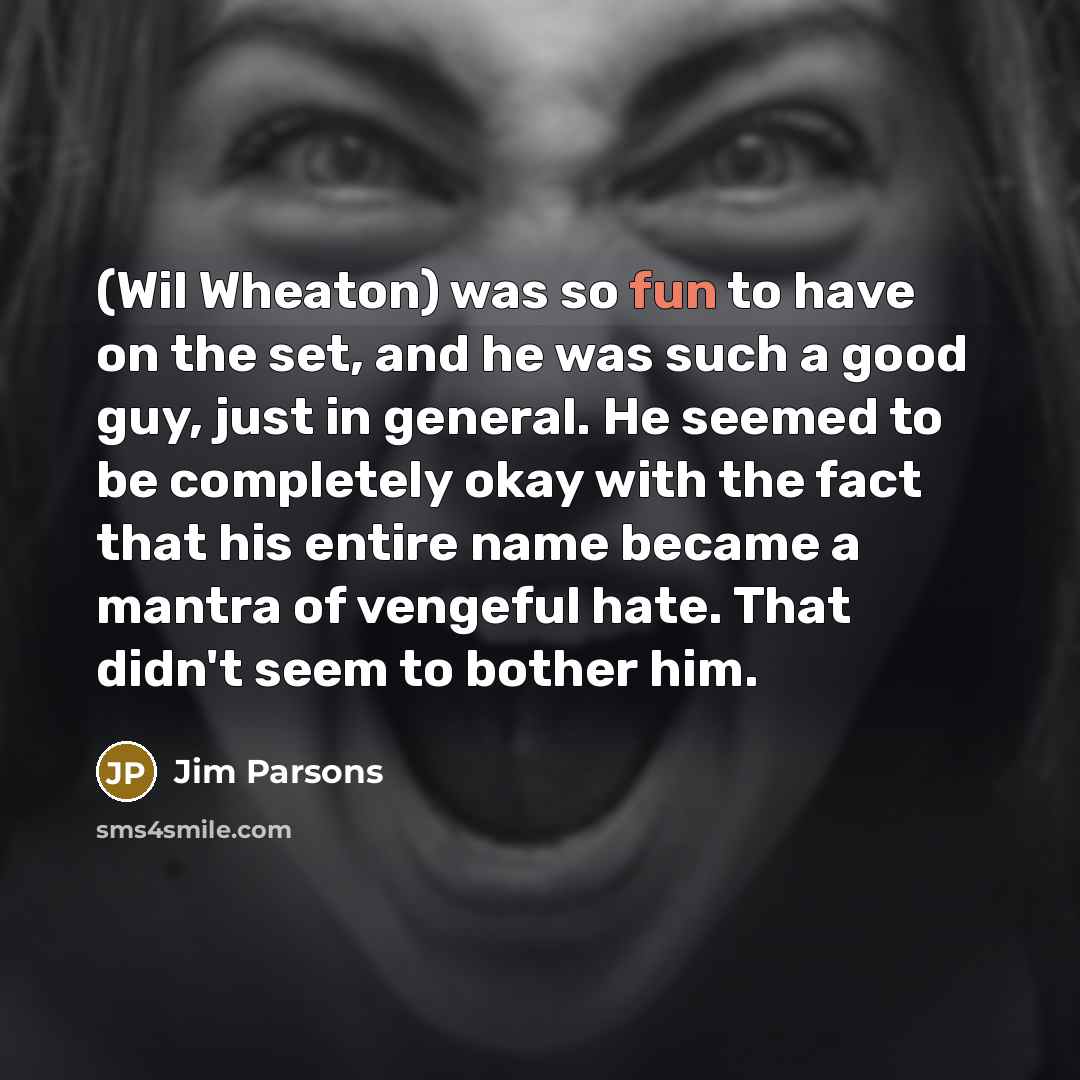 “(Wil Wheaton) was so fun to have on the set,…” quote by Jim Parsons