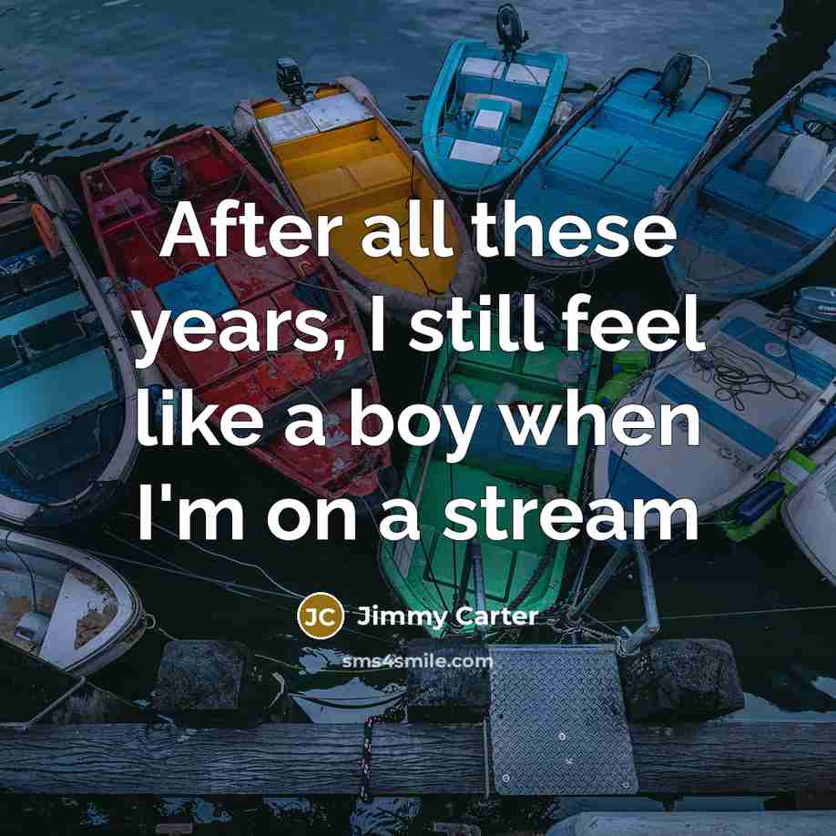 “After all these years, I still feel like a boy…” quote by Jimmy Carter