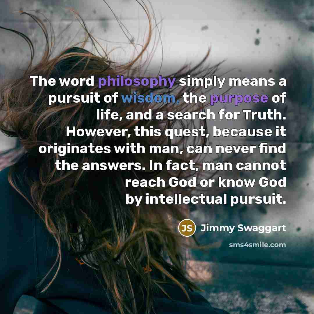 “The word philosophy simply means a pursuit of wisdom, the…” quote by Jimmy Swaggart