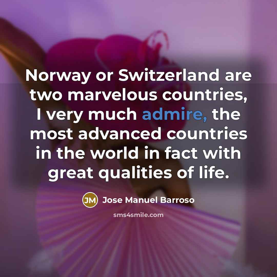 “Norway or Switzerland are two marvelous countries, I very much…” quote by Jose Manuel Barroso