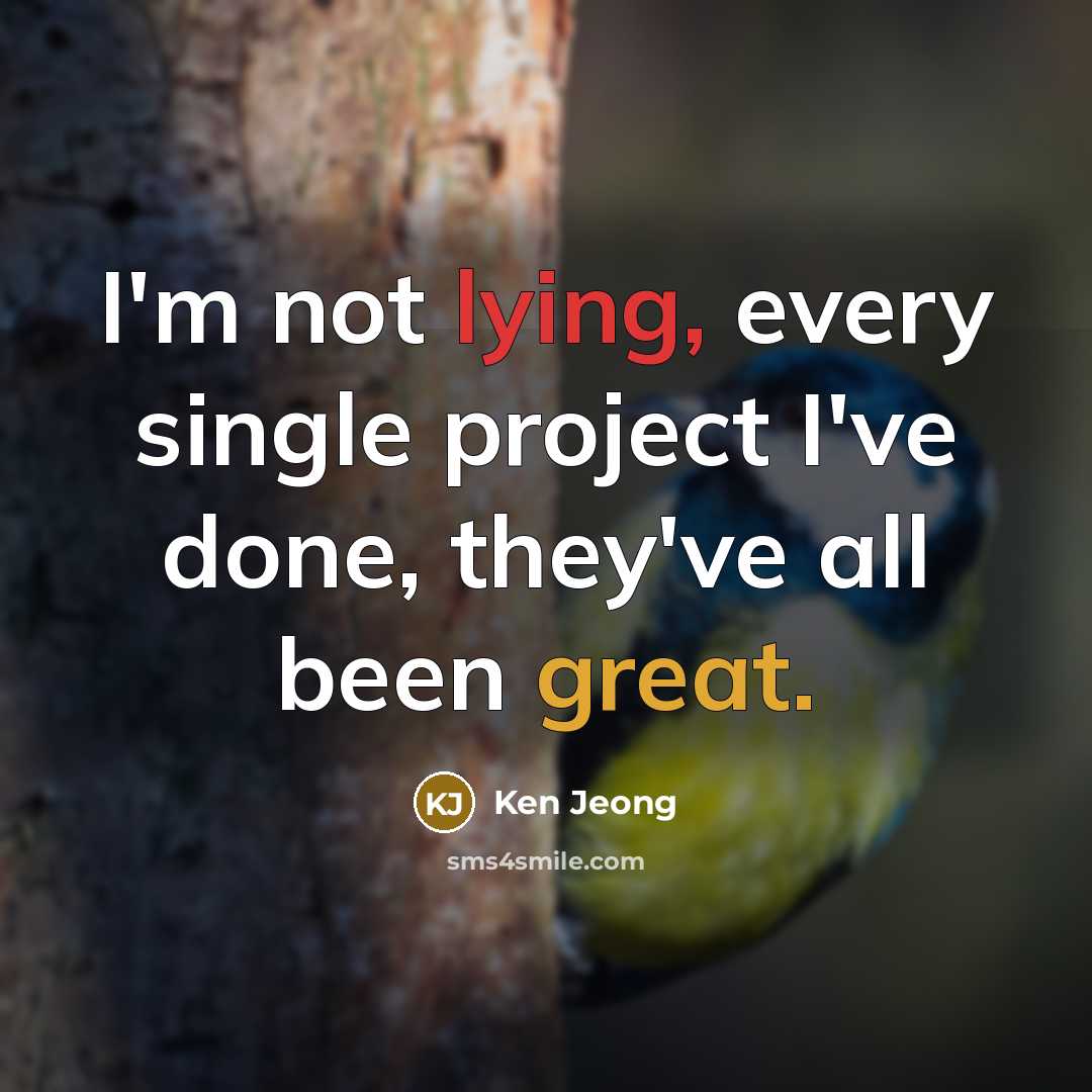 “I'm not lying, every single project I've done, they've all…” quote by Ken Jeong