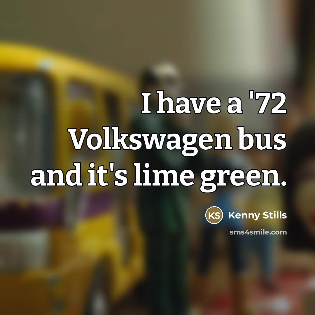 “I have a '72 Volkswagen bus and it's lime green.…” quote by Kenny Stills