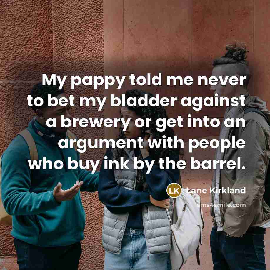 “My pappy told me never to bet my bladder against…” quote by Lane Kirkland