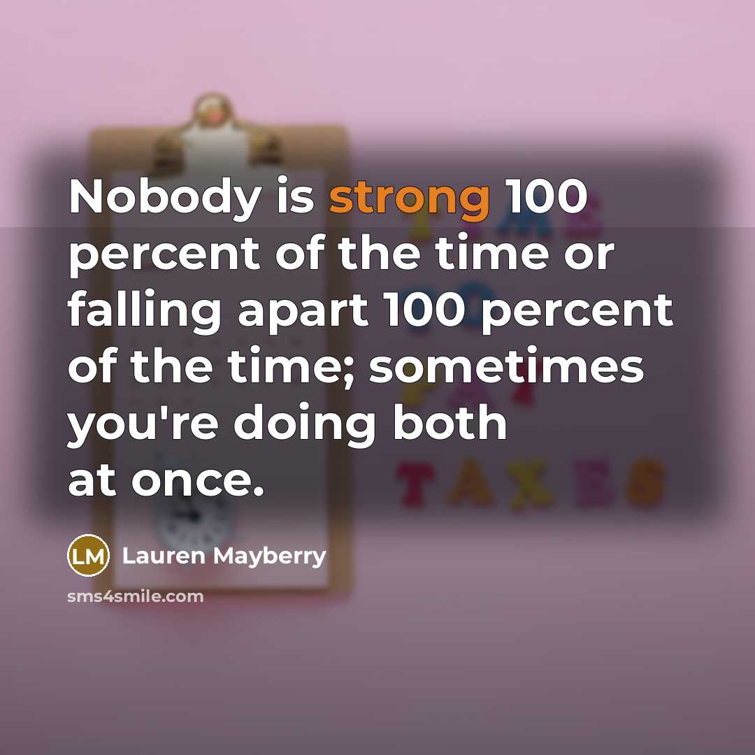 “Nobody is strong 100 percent of the time or falling…” quote by Lauren Mayberry