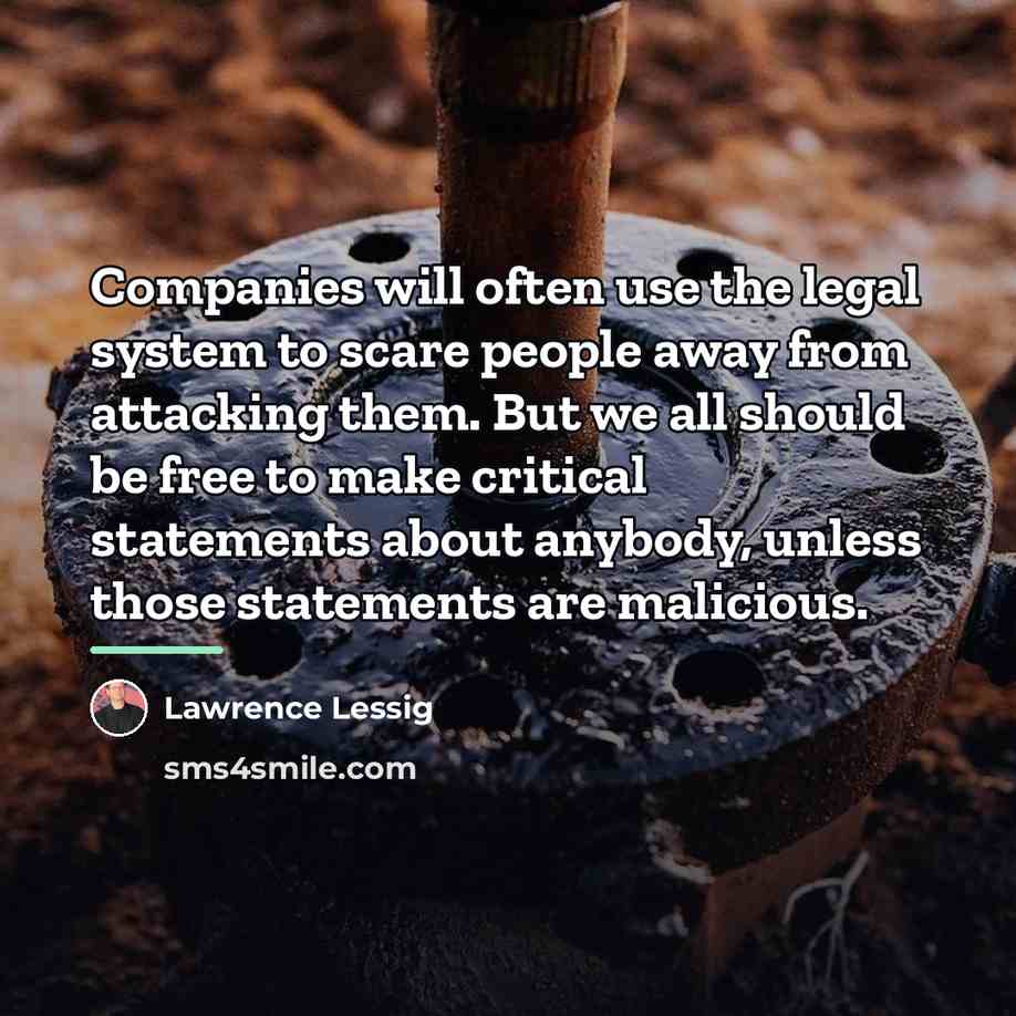 “Companies will often use the legal system to scare people…” quote by Lawrence Lessig