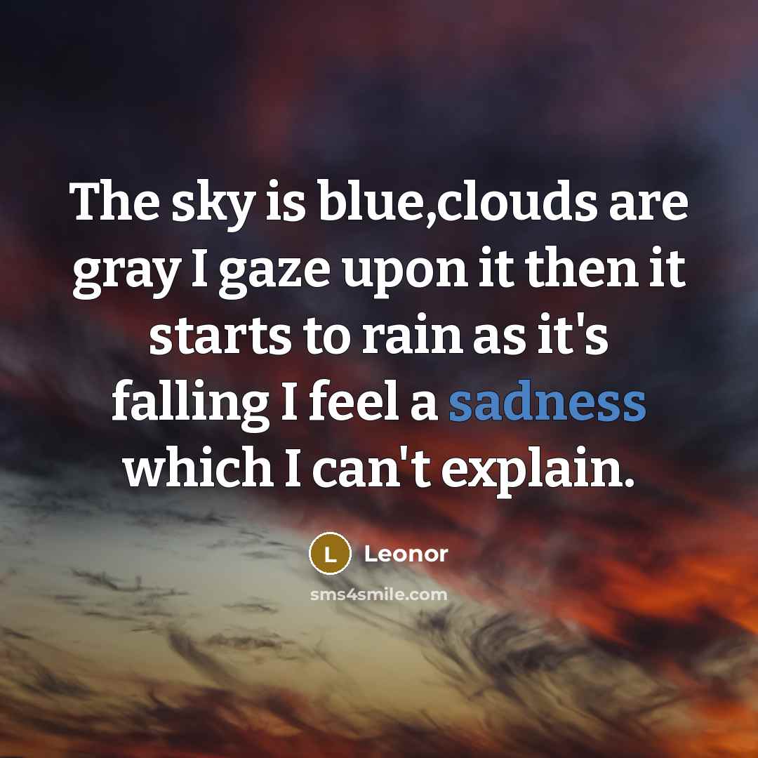 “The sky is blue,clouds are gray I gaze upon it…” quote by Leonor