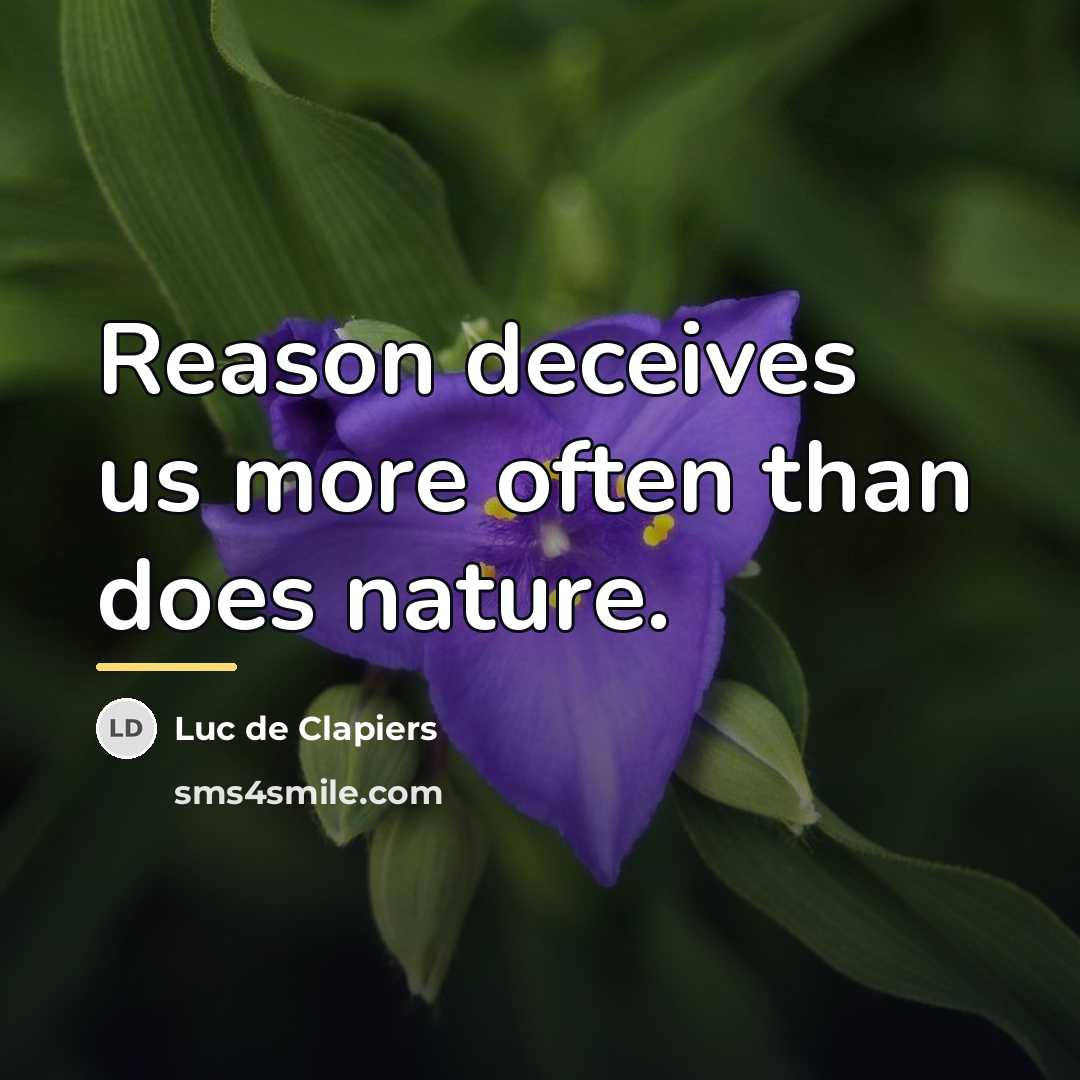 “Reason deceives us more often than does nature.…” quote by Luc de Clapiers