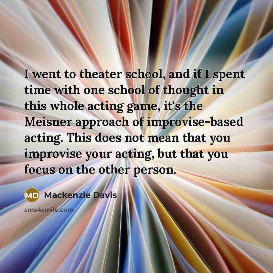 “I went to theater school, and if I spent time…” quote by Mackenzie Davis